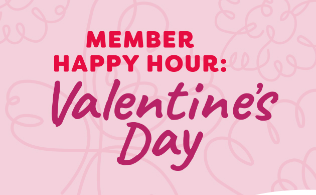 Member Happy Hour: Valentine’s Day